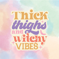 Thick Thighs, Witchy Vibes