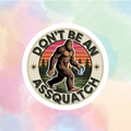 Don't Be An Assquatch