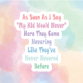 My Kids Would Never...Yea Right