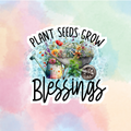 Plant Seeds Grow Blessings