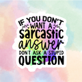 Stupid Question=Sarcastic Answer