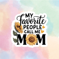 My Favorite People Call Me Mom