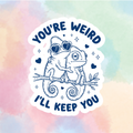 You're Weird, I'll Keep You