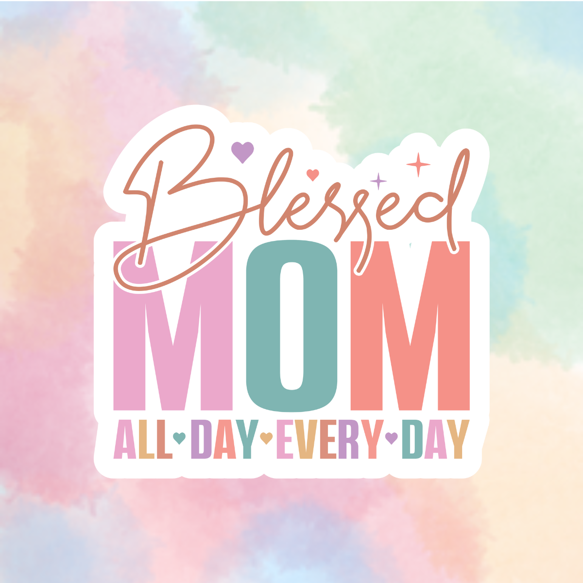 Mom. All Day Every Day