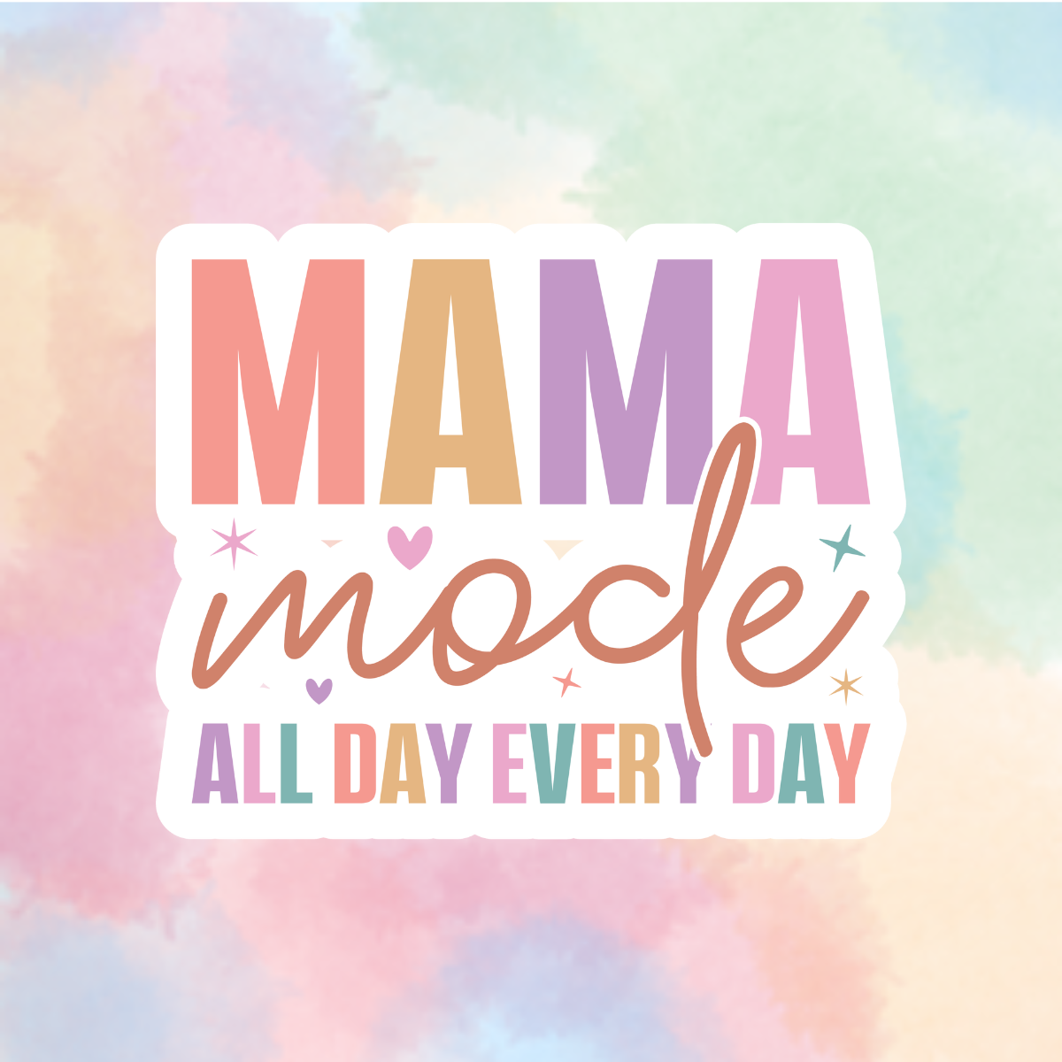 Mom. All Day Every Day