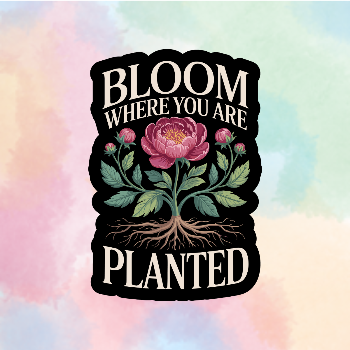 Bloom Where You Are Planted