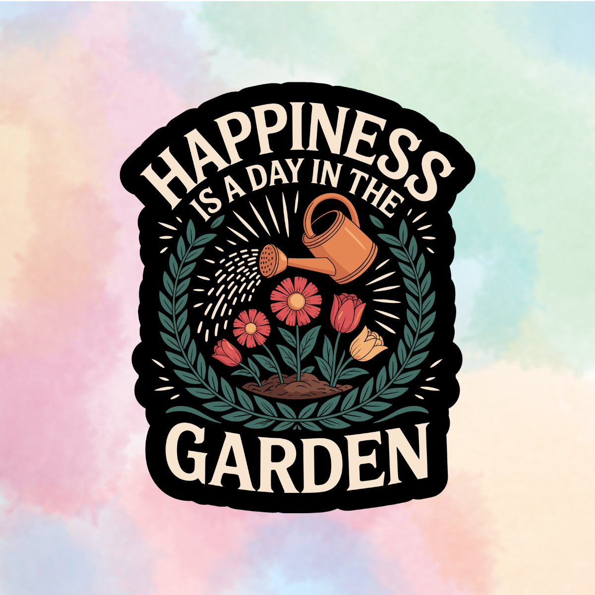 Happiness Is In The Garden