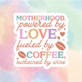 Motherhood..Love, Coffee, Wine
