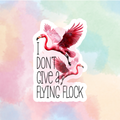 I Don't Give A Flock