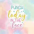 Punch Today In The Face