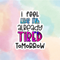 Already Tired