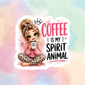 Coffee Is My Spirit Animal