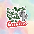Be A Cactus