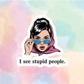 I See Stupid People
